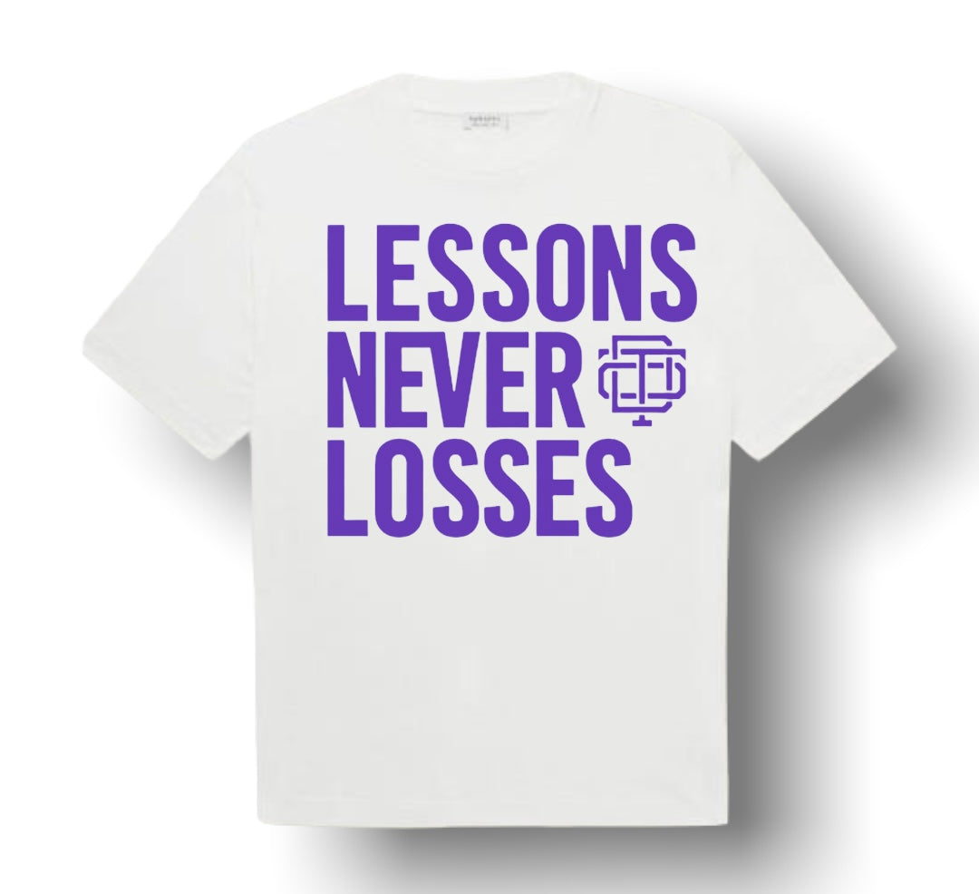 Lessons Never Losses Tee